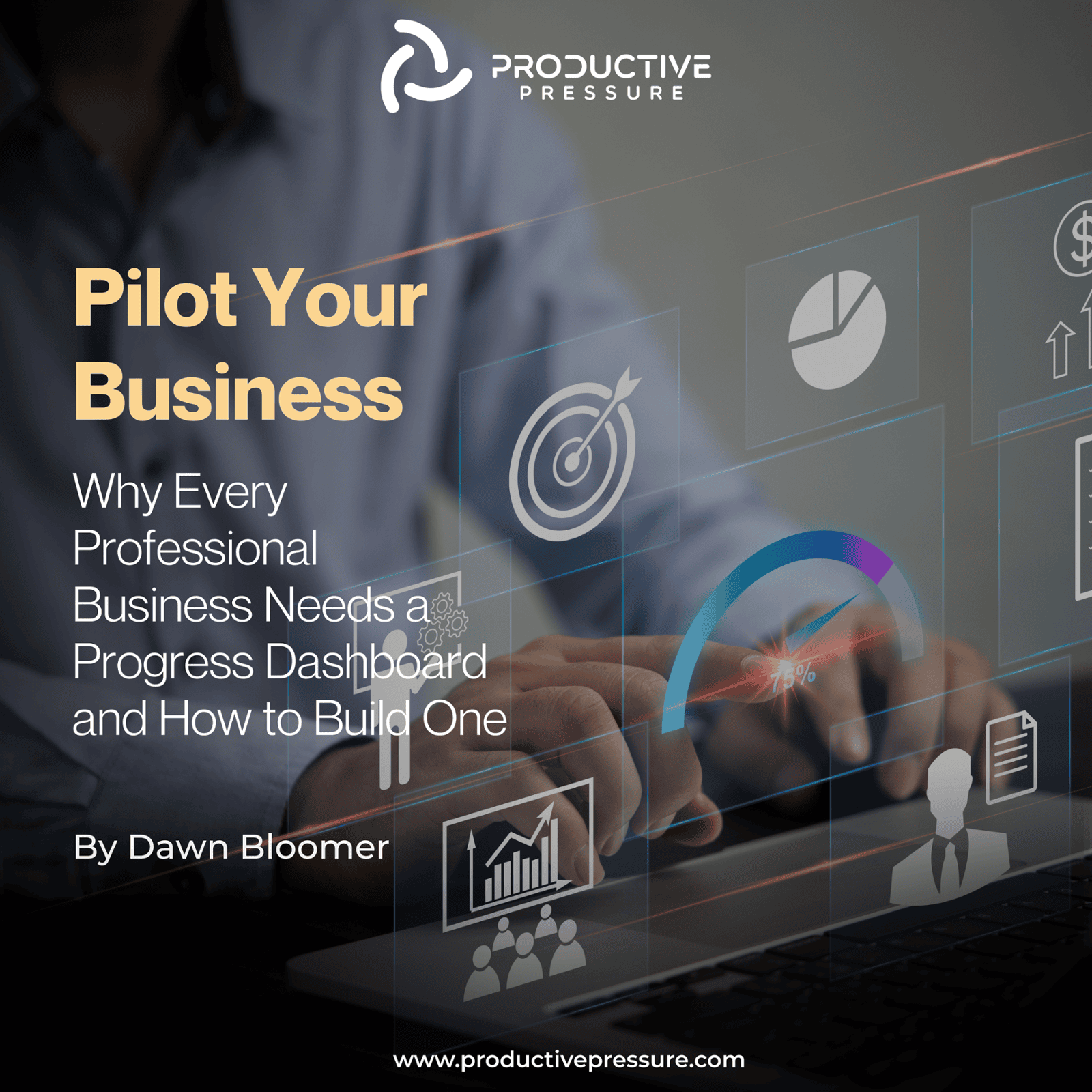 Pilot Your Business: Why Every Professional Business Needs a Progress Dashboard and How to Build One